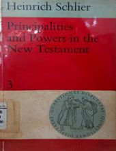 PRINCIPALITIES AND POWERS IN THE NEW TESTAMENT